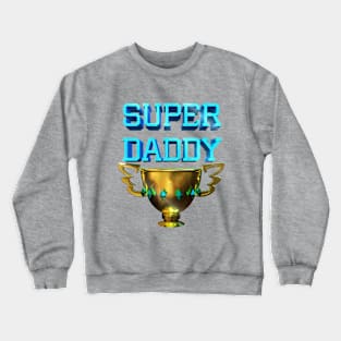 Super daddy Crewneck Sweatshirt